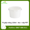 Tô giấy trắng 120ml - 4oz + nắp PET