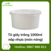 Tô giấy trắng 1000ml + nắp nhựa (món nóng)